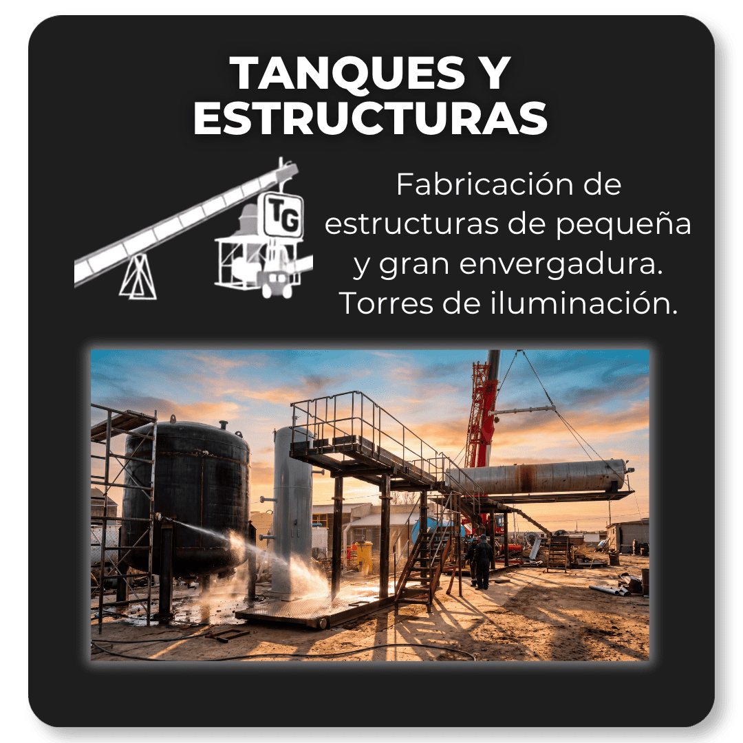 Tanques y estructuras Fabricación de estructuras de pequeña y gran envergadura. Torres de iluminación.