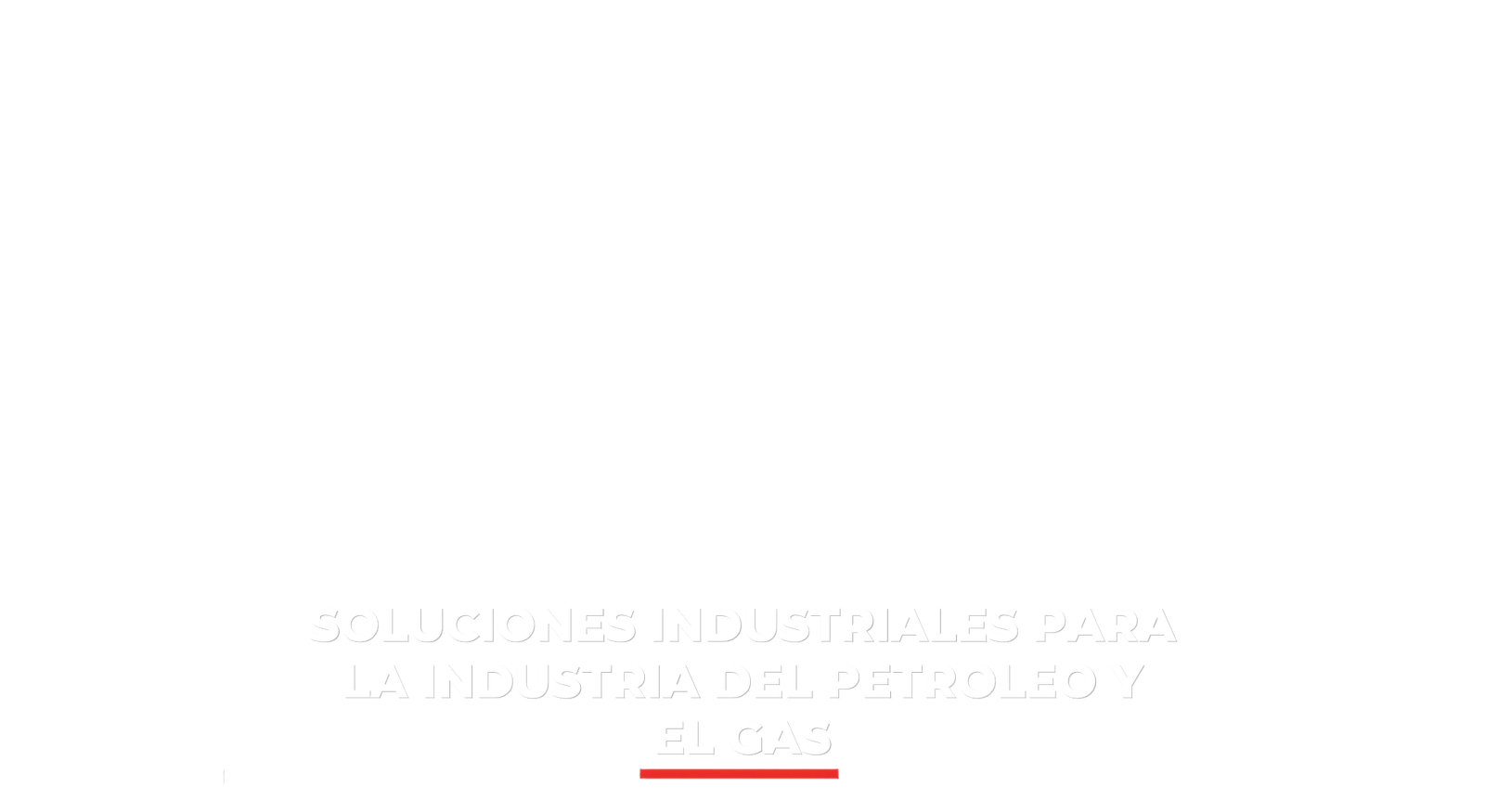 SOLUCIONES INDUSTRIALES PARA LA INDUSTRIA DEL PETROLEO Y EL GAS